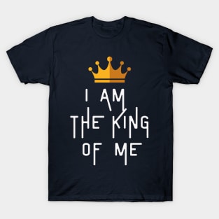 I AM THE KING OF ME T-Shirt